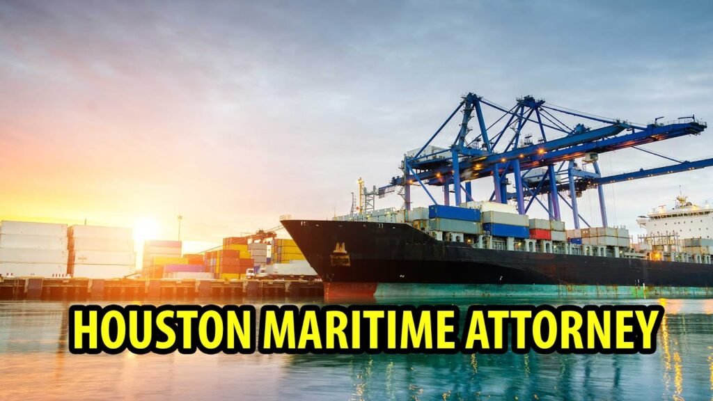 Houston Maritime Attorney: Your Guide to Navigating Maritime Law